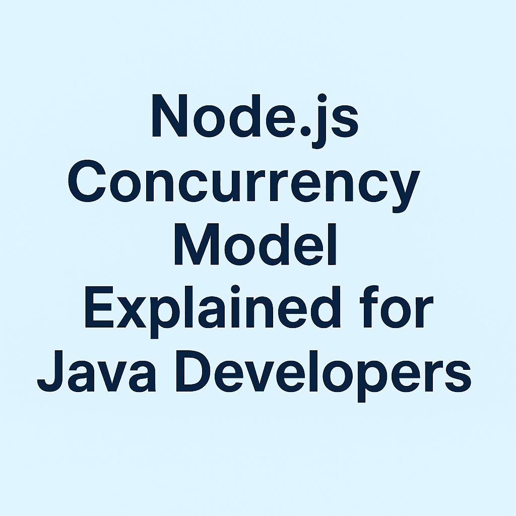 Node.js Concurrency Model Explained for Java Developers