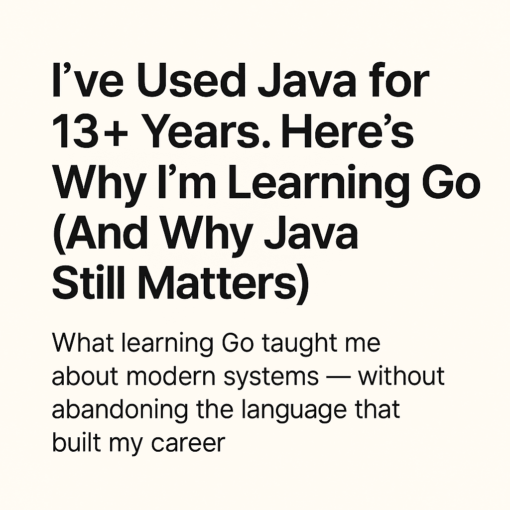Here's Why I'm Learning Go And Why Java Still Matters